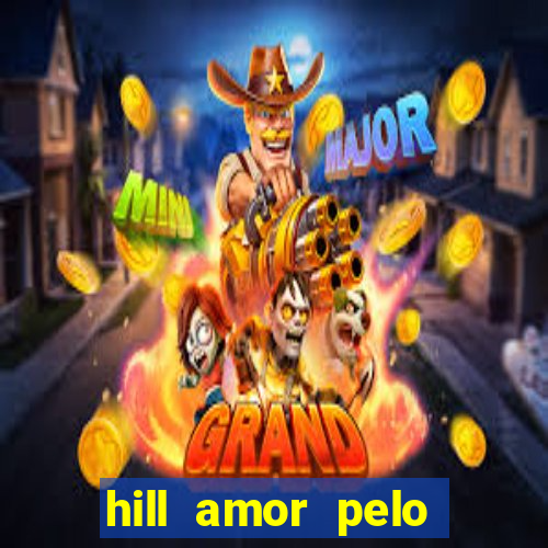 hill amor pelo jogo torrent